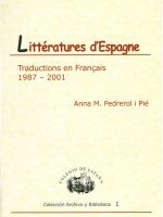 Littératures d’Espagne : traductions en français 1987-2001 / Anna Maria Pedrerol i Pié Littératures d'Espagne : traductions en français 1987-2001 / Anna Maria Pedrerol i Pié